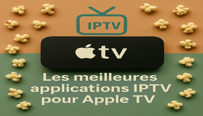 Top 10 of the best IPTV applications for Apple TV 2025