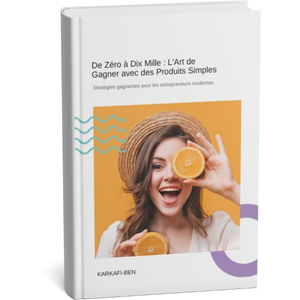 De Zéro à Dix Mille : L'Art de Gagner avec des Produits Simples