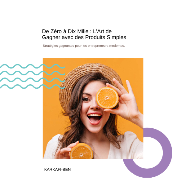 De Zéro à Dix Mille : L'Art de Gagner avec des Produits Simples - Image 7